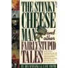 Stinky Cheese Man and Other Fairly Stupid Tales Stinky Cheese Man and Other Fairly Stupid Tales