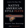 Learn To Play The Native American Style Flute Learn To Play The Native American Style Flute