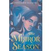 The Mirror Season - Anna-Marie Mclemore The Mirror Season - Anna-Marie Mclemore