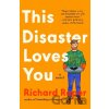 This Disaster Loves You - Richard Roper This Disaster Loves You - Richard Roper