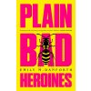 Plain Bad Heroines Plain Bad Heroines