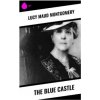 The Blue Castle (Lucy Maud Montgomery)(Brožovaná) The Blue Castle (Lucy Maud Montgomery)(Brožovaná)