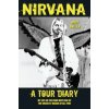 Nirvana - A Tour Diary Nirvana - A Tour Diary