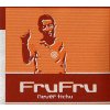 FRU FRU: NEVER TICHU, CD