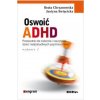 Oswoic ADHD (Beata Chrzanowska, Justyna Swiecicka)(Brožovaná) Oswoic ADHD (Beata Chrzanowska, Justyna Swiecicka)(Brožovaná)