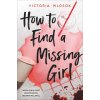 How to Find a Missing Girl How to Find a Missing Girl