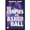 NO CONFIES EN ASHER HALL (MYRIAM M LEJARDI)(Kniha) NO CONFIES EN ASHER HALL (MYRIAM M LEJARDI)(Kniha)
