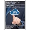 Bankovnictví v teorii a praxi / Banking in Theory and Practice Bankovnictví v teorii a praxi / Banking in Theory and Practice