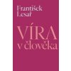 Víra v člověka - František Lesař Víra v člověka - František Lesař