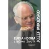 Ľudia a doba - Jozef Mikloško Ľudia a doba - Jozef Mikloško