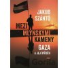 Mezi mlýnskými kameny - Jakub Szántó Mezi mlýnskými kameny - Jakub Szántó