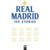 Real Madrid 100 stories (Brožovaná) Real Madrid 100 stories (Brožovaná)