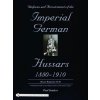 Uniforms and Accoutrements of the Imperial German Hussars 1880-1910 - An Illustrated Guide to the Military Fashion of the Kaiser's Cavalry: 10th throu Uniforms and Accoutrements of the Imperial German Hussars 1880-1910 - An Illustrated Guide to the Military Fashion of the Kaiser's Cavalry: 10th throu