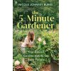 The 5-Minute Gardener (JOHNSEY BURKE NICOLE)(Pevná) The 5-Minute Gardener (JOHNSEY BURKE NICOLE)(Pevná)