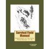 Survival Field Manual: Department of the Army Field Manual: 21-76 (U S Department of the Army)(Brožovaná) Survival Field Manual: Department of the Army Field Manual: 21-76 (U S Department of the Army)(Brožovaná)