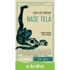 E-kniha Naše telá - Juan Luis Arsuaga E-kniha Naše telá - Juan Luis Arsuaga