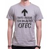 Fajntričko tričko Takto vyzerá ten najlepší Otec sivá