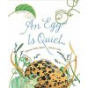 Egg Is Quiet Egg Is Quiet