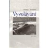 Vyvolávání - Daniela Hodrová