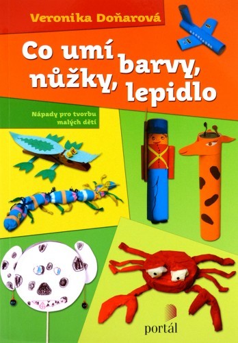 Co umí barvy, nůžky, lepidlo - Doňarová Veronika