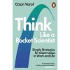 Think Like a Rocket Scientist - Ozan Varol, WH Allen Think Like a Rocket Scientist - Ozan Varol, WH Allen
