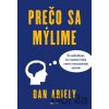 Prečo sa mýlime - Dan Ariely Prečo sa mýlime - Dan Ariely