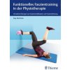 Funktionelles Faszientraining in der Physiotherapie (Kay Bartrow)(Brožovaná) Funktionelles Faszientraining in der Physiotherapie (Kay Bartrow)(Brožovaná)