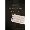 God Behaving Badly – Is the God of the Old Testament Angry, Sexist and Racist? - David T. Lamb God Behaving Badly – Is the God of the Old Testament Angry, Sexist and Racist? - David T. Lamb