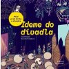 Ideme do divadla. Moja prvá kniha o divadle - Veronika Kolejáková, Koleják Jozef Ideme do divadla. Moja prvá kniha o divadle - Veronika Kolejáková, Koleják Jozef