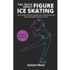 The Truth About Figure Ice Skating (Claire Lasfargue)(Brožovaná) The Truth About Figure Ice Skating (Claire Lasfargue)(Brožovaná)