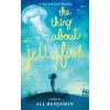 The Thing about Jellyfish (Ali Benjamin)(Pevná) The Thing about Jellyfish (Ali Benjamin)(Pevná)