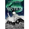 The Mistral - Felix Mosse The Mistral - Felix Mosse