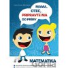 Mama, otec, pripravte ma do prímy (matematika) - Ľudovít Hrdina, Milan Maxian Mama, otec, pripravte ma do prímy (matematika) - Ľudovít Hrdina, Milan Maxian
