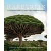 Rare Trees: The Fascinating Stories of the World's Most Threatened Species Rare Trees: The Fascinating Stories of the World's Most Threatened Species