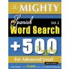 THE MIGHTY SPANISH WORD SEARCH - 500 PUZZLES FOR ADVANCED LEVEL - DELTA CLASSICS - GIANT EDITION - FIND 10,000 WORDS, THE ULTIMATE CHALLENGE! (DELTA CLASSICS)(Brožovaná) THE MIGHTY SPANISH WORD SEARCH - 500 PUZZLES FOR ADVANCED LEVEL - DELTA CLASSICS - GIANT EDITION - FIND 10,000 WORDS, THE ULTIMATE CHALLENGE! (DELTA CLASSICS)(Brožovaná)