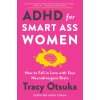 ADHD For Smart Ass Women (Tracy Otsuka)(Brožovaná) ADHD For Smart Ass Women (Tracy Otsuka)(Brožovaná)