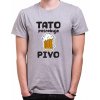 Fajntričko tričko Tato potrebuje pivo sivá Fajntričko tričko Tato potrebuje pivo sivá