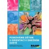 Pomáháme dětem s orientací v dnešním světě - Kapuciánová Magdaléna Svobodová Eva Štefánková Zuzana Váchová Alena Pomáháme dětem s orientací v dnešním světě - Kapuciánová Magdaléna Svobodová Eva Štefánková Zuzana Váchová Alena