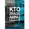 Kto zradil Annu Frankovú? - Sullivanová Rosemary Kto zradil Annu Frankovú? - Sullivanová Rosemary