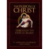 The Passion of Christ Through the Eyes of Mary The Passion of Christ Through the Eyes of Mary