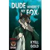 Dude, Where's My Fox? Dude, Where's My Fox?