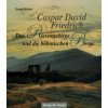 Caspar David Friedrich - Das Riesengebirge und die böhmischen Berge (Frank Richter)(Brožovaná) Caspar David Friedrich - Das Riesengebirge und die böhmischen Berge (Frank Richter)(Brožovaná)