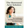 The Hormonal Acne Solution: No Antibiotics. No Birth Control Pills. No Roaccutane. The Hormonal Acne Solution: No Antibiotics. No Birth Control Pills. No Roaccutane.