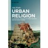 Urban Religion (Jörg Rüpke)(Brožovaná) Urban Religion (Jörg Rüpke)(Brožovaná)