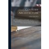 Country Architecture (John Architect Birch)(Brožovaná) Country Architecture (John Architect Birch)(Brožovaná)
