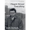 I Regret Almost Everything I Regret Almost Everything
