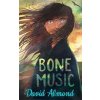 Bone Music - David Almond, Hodder Children's Books Bone Music - David Almond, Hodder Children's Books