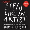 Steal Like an Artist - Austin Kleon Steal Like an Artist - Austin Kleon