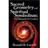 Sacred Geometry and Spiritual Symbolism (Donald B Carroll)(Brožovaná) Sacred Geometry and Spiritual Symbolism (Donald B Carroll)(Brožovaná)