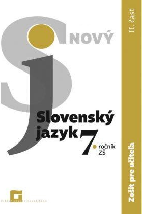 Nový Slovenský jazyk 7. ročník ZŠ - 2. časť zošit pre učiteľa - Jarmila Krajčovičová